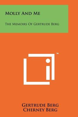 Molly And Me: The Memoirs Of Gertrude Berg by Berg, Gertrude