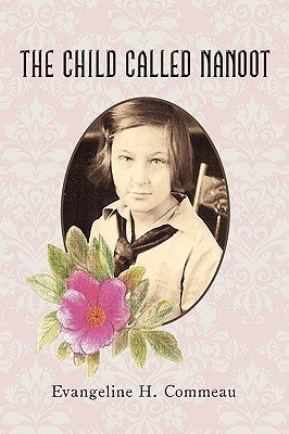 The Child Called Nanoot by Commeau, Evangeline H.