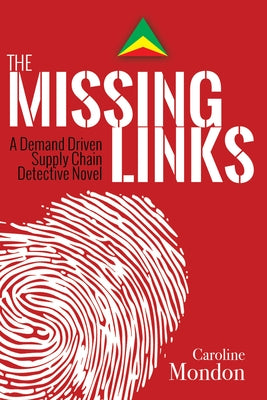 The Missing Links: A Demand Driven Supply Chain Detective Novel by Mondon, Caroline