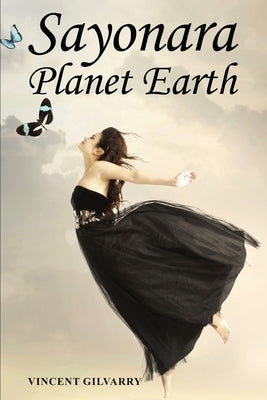 Sayonara Planet Earth by Gilvarry, Vincent