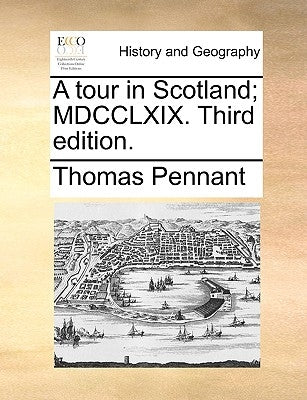 A Tour in Scotland; MDCCLXIX. Third Edition. by Pennant, Thomas