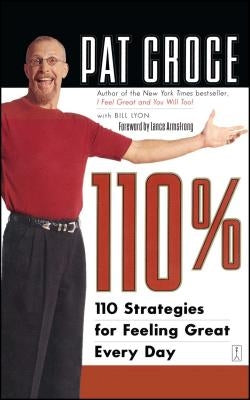 110%: 110 Strategies for Feeling Great Every Day by Croce, Pat