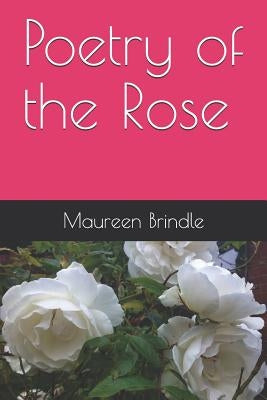 Poetry of the Rose by Brindle, Maureen