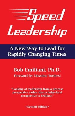 Speed Leadership: A New Way to Lead for Rapidly Changing Times by Torinesi, Massimo