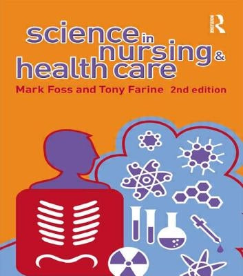 Science in Nursing and Health Care by Farine, Tony