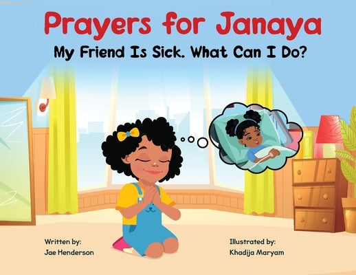 Prayers for Janaya: My Friend Is Sick. What Can I Do? by Henderson, Jae