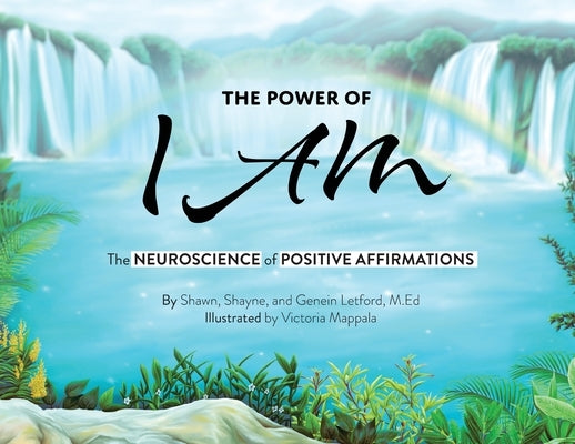 The Power of I AM: The Neuroscience of Positive Affirmations:: The Neuroscience of Positive Affirmations: Th by Letford, Genein
