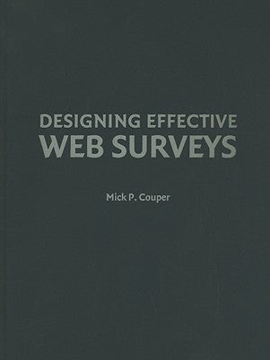 Designing Effective Web Surveys by Couper, Mick P.