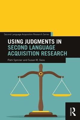 Using Judgments in Second Language Acquisition Research by Spinner, Patti