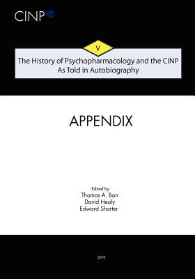 The History of Psychopharmacology and the CINP, As Told in Autobiography: Appendix and Index by Healy, David