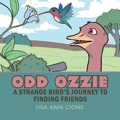Odd Ozzie: A Strange Bird's Journey to Finding Friends by Cione, Lisa Ann