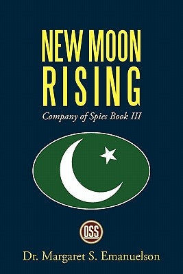 New Moon Rising: Company of Spies Book III by Emanuelson, Margaret S.