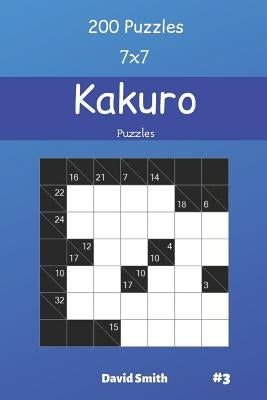 Kakuro Puzzles - 200 Puzzles 7x7 vol.3 by Smith, David