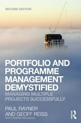 Portfolio and Programme Management Demystified: Managing Multiple Projects Successfully by Reiss, Geoff