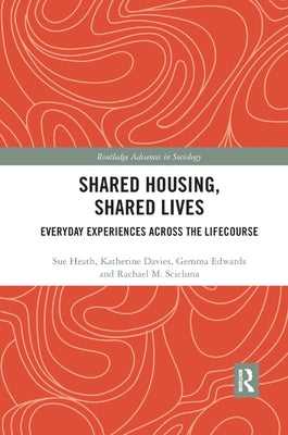 Shared Housing, Shared Lives: Everyday Experiences Across the Lifecourse by Heath, Sue