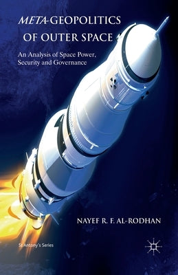 Meta-Geopolitics of Outer Space: An Analysis of Space Power, Security and Governance by Al-Rodhan, N.