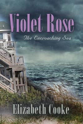 Violet Rose: The Encroaching Sea by Cooke, Elizabeth