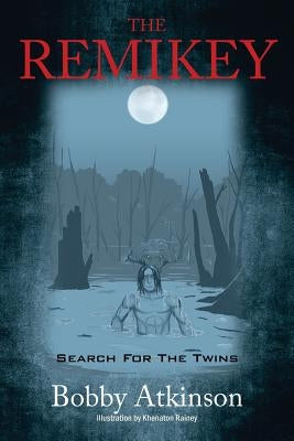 The Remikey: Search For The Twins by Atkinson, Bobby