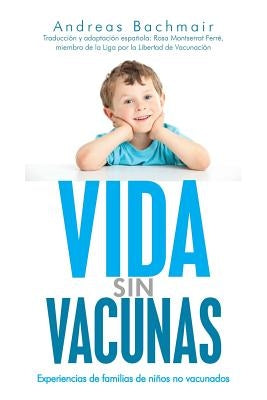 Vida sin vacunas: Experiencias de familias de niños no vacunados by Ferre, Rosa Montserrat