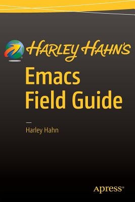Harley Hahn's Emacs Field Guide by Hahn, Harley