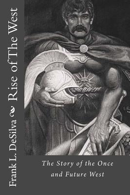 Rise of The West by Desilva, Frank L.