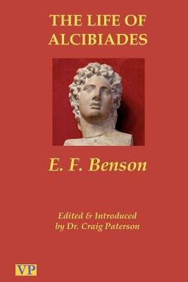 The Life of Alcibiades: The Idol of Athens by Paterson, Craig