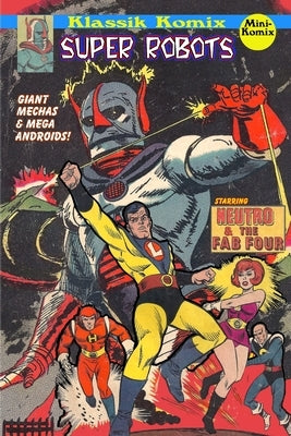 Klassik Komix: Super Robots, Neutro & The Fab 4 by Komix, Mini