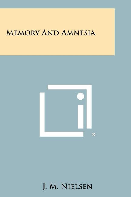 Memory And Amnesia by Nielsen, J. M.