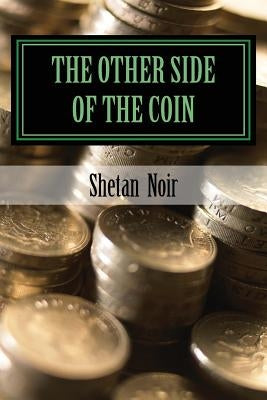 The other side of the coin: spells to enrich your bank account and life. by Noir, Shetan