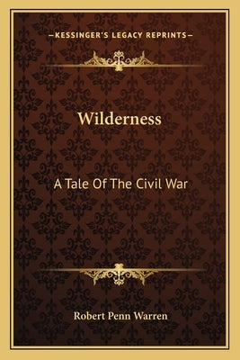 Wilderness: A Tale Of The Civil War by Warren, Robert Penn