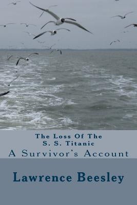 The Loss Of The S. S. Titanic by Beesley, Lawrence