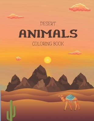 Desert Animals Coloring Book: "Discover the magic of the desert as you bring its animals to life." by Present, Ceslin