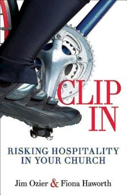 Clip in: Risking Hospitality in Your Church by Haworth, Fiona