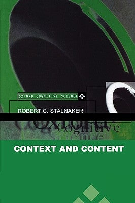 Context and Content: Oxford Cognitive Science Series by Stalnaker, Robert
