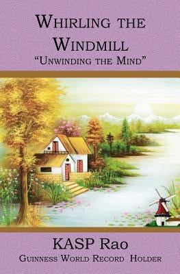 Whirling the Windmill: 'Unwinding the Mind' by Rao, Kasp
