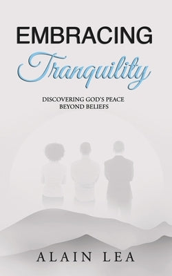Embracing Tranquility by Lea, Alain