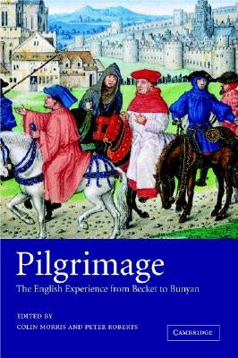 Pilgrimage: The English Experience from Becket to Bunyan by Roberts, Peter