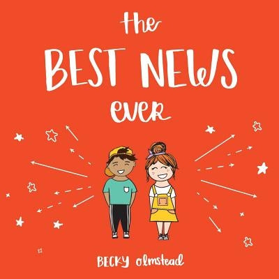 The Best News Ever by Olmstead, Becky