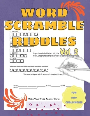 Fun and Challenging Word Scramble Riddles Word Jumbles to Unscramble Volume 3: Part Of A Word Scramble Books For Adults Series by Mindbender, Martin