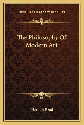 The Philosophy Of Modern Art by Read, Herbert