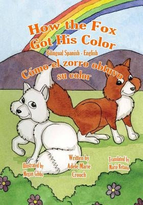 How the Fox Got His Color Bilingual Spanish English by Gibbs, Megan