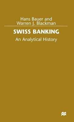 Swiss Banking: An Analytical History by Bauer, Hans
