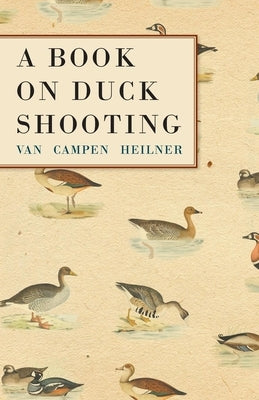 A Book on Duck Shooting by Heilner, Van Campen