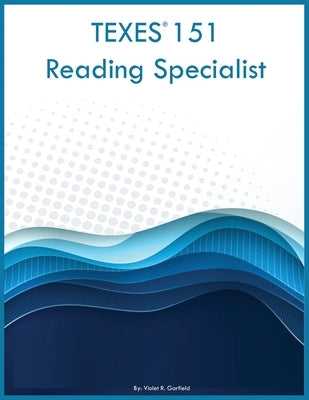 TEXES 151 Reading Specialist by Garfield, Violet R.
