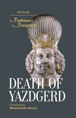 Death of Yazdgerd by Beyzaie, Bahram