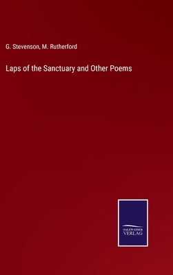 Laps of the Sanctuary and Other Poems by Stevenson, G.