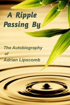 A Ripple Passing By: The Autobiography of Adrian Lipscomb by Lipscomb, Adrian