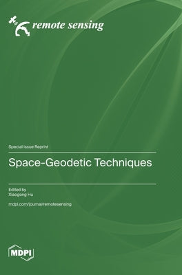 Space-Geodetic Techniques by Hu, Xiaogong