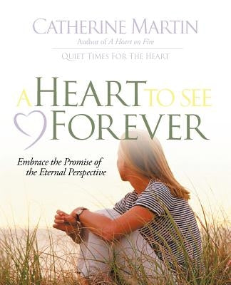 A Heart to See Forever by Martin, Catherine