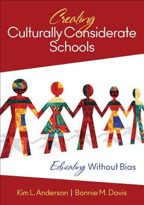 Creating Culturally Considerate Schools: Educating Without Bias by Anderson, Kim L.